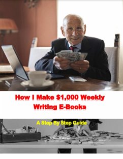 Cover How I Make $1,000 Weekly Writing E-Books (eBook, ePUB)