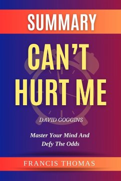 Summary Of Can't Hurt Me By David Goggins-Master Your Mind And Defy The Odds (FRANCIS Books, #1) (eBook, ePUB) - Thomas, Francis