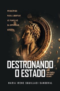 Destronando o Estado (eBook, ePUB) - Sandoval, Maria Irene Squillaci