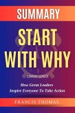 Summary Of Start With Why By Simon Sinek-How Great Leaders Inspire Everyone to Take Action (FRANCIS Books, #1) (eBook, ePUB)