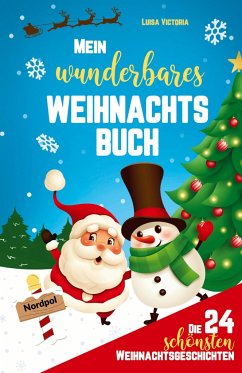 Die 24 schönsten Weihnachtsgeschichten für Kinder! - Victoria, Luisa