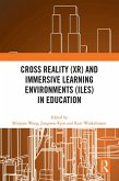 Cross Reality (XR) and Immersive Learning Environments (ILEs) in Education (eBook, ePUB)