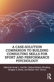 A Case-Solution Companion to Building Consulting Skills for Sport and Performance Psychology (eBook, ePUB)