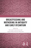 Breastfeeding and Mothering in Antiquity and Early Byzantium (eBook, ePUB)