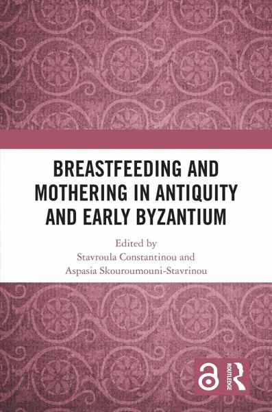 Breastfeeding and Mothering in Antiquity and Early Byzantium (eBook, ePUB) Breastfeeding and Mothering in Antiquity and Early Byzantium (eBook, ePUB)