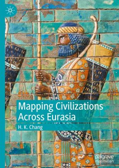 Mapping Civilizations Across Eurasia - Chang, H. K.