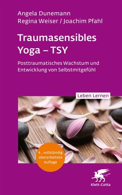 Traumasensibles Yoga - TSY (Leben Lernen, Bd.346) - Dunemann, Angela;Weiser, Regina;Pfahl, Joachim