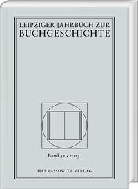 Leipziger Jahrbuch zur Buchgeschichte 31 (2023)