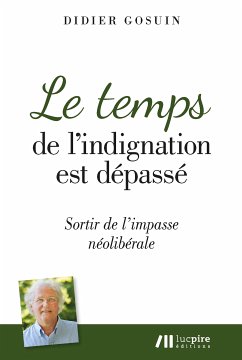 Le temps de l’indignation est dépassé (eBook, ePUB) - Gosuin, Didier