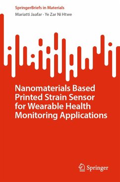 Nanomaterials Based Printed Strain Sensor for Wearable Health Monitoring Applications (eBook, PDF) - Jaafar, Mariatti; Ni Htwe, Ye Zar