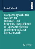 Das Spannungsverhältnis zwischen den Publizitäts- und Bekanntmachungspflichten der Geldwäscherichtlinie und dem europäischen Datenschutzrecht (eBook, PDF)