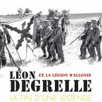 Léon Degrelle et la Légion Wallonie : La fin d'une légende (eBook, ePUB)