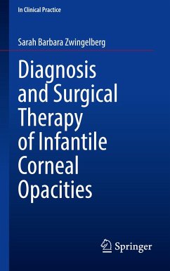 Diagnosis and Surgical Therapy of Infantile Corneal Opacities - Zwingelberg, Sarah Barbara