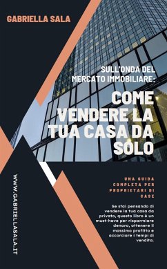 Sull'Onda del Mercato Immobiliare: Come Vendere la tua Casa da Solo (eBook, PDF) - Sala, Gabriella