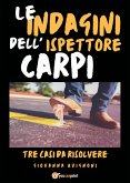 Le indagini dell'ispettore Carpi. Tre casi da risolvere (eBook, ePUB)