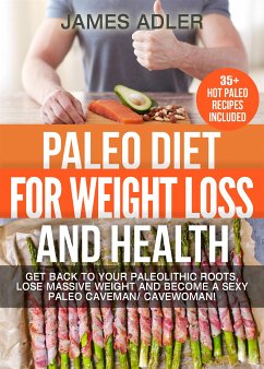 Paleo Diet For Weight Loss and Health (eBook, ePUB) - Adler, James