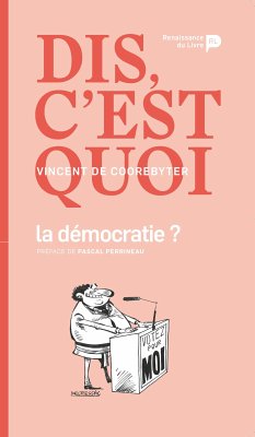 Dis, c'est quoi la démocratie ? (eBook, ePUB) - de Coorebyter, Vincent