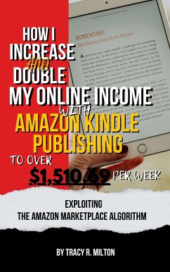 How I Increase and Double My Online Income With Amazon Kindle Publishing to Over $1,510.69 Per Week (eBook, ePUB) - Tracy R., Milton