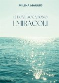 Lì dove accadono i miracoli (eBook, ePUB)