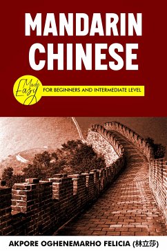 Mandarin Chinese Made Easy (eBook, ePUB) - Oghenemarho Felicia, Akpore