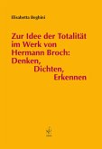 Zur Idee der Totalität im Werk von Hermann Broch: Denken, Dichten, Erkennen