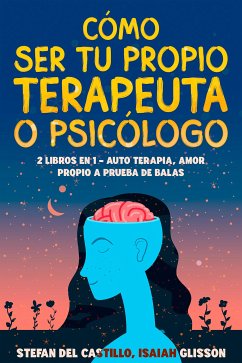 Cómo Ser tu Propio Terapeuta o Psicólogo (eBook, ePUB) - Glisson, Isaiah; del Castillo, Stefan