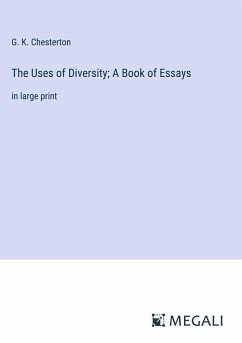 The Uses of Diversity; A Book of Essays - Chesterton, G. K.