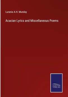 Acacian Lyrics and Miscellaneous Poems - Munday, Lurania A. H.