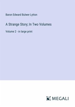 A Strange Story; In Two Volumes - Lytton, Baron Edward Bulwer