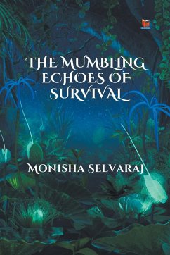 The Mumbling Echoes of Survival - Selvaraj, Monisha