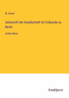 Zeitschrift der Gesellschaft für Erdkunde zu Berlin - Koner, W.