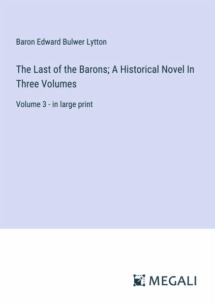 The Last of the Barons; A Historical Novel In Three Volumes