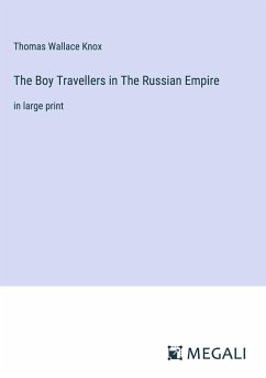 The Boy Travellers in The Russian Empire - Knox, Thomas Wallace