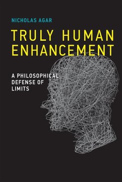 Truly Human Enhancement - Agar, Nicholas