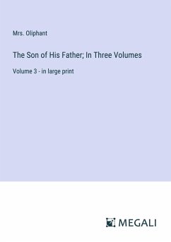 The Son of His Father; In Three Volumes - Oliphant