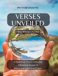 Verses Unveiled - A Dual Book Poetry Collection: A Futuristic Fusion of Poems and Ephemeral Echoes - 2 Books in 1 - O'Matic, Rhyme