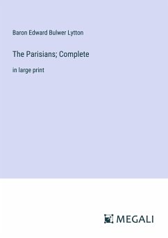 The Parisians; Complete - Lytton, Baron Edward Bulwer