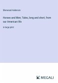 Horses and Men; Tales, long and short, from our American life