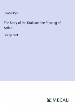 The Story of the Grail and the Passing of Arthur - Pyle, Howard