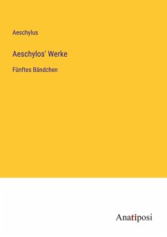 Aeschylos' Werke - Aeschylus