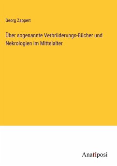 Über sogenannte Verbrüderungs-Bücher und Nekrologien im Mittelalter - Zappert, Georg