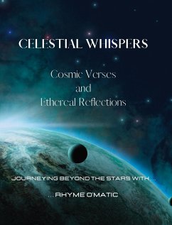 Celestial Whispers - Cosmic Verses and Ethereal Reflections: Journeying Beyond the Stars with Rhyme O'Matic - O'Matic, Rhyme