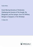Grand Moving Diorama of Hindostan; Displaying the Scenery of the Hoogly, the Bhagirathi, and the Ganges, from Fort William, Bengal, to Gangoutri, in the Himalaya