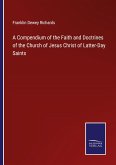 A Compendium of the Faith and Doctrines of the Church of Jesus Christ of Latter-Day Saints