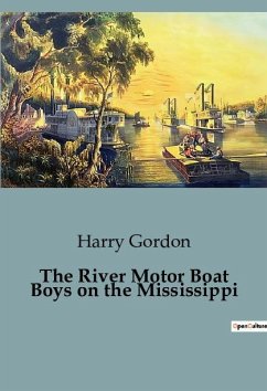 The River Motor Boat Boys on the Mississippi - Gordon, Harry