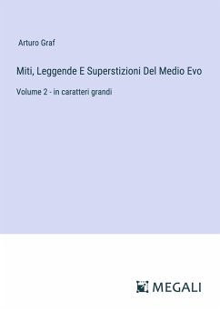 Miti, Leggende E Superstizioni Del Medio Evo - Graf, Arturo