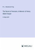 The Secret of Heroism; A Memoir of Henry Albert Harper