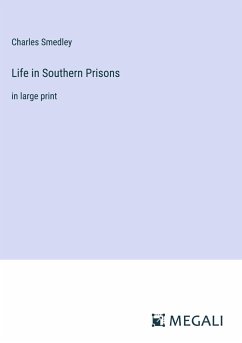 Life in Southern Prisons - Smedley, Charles