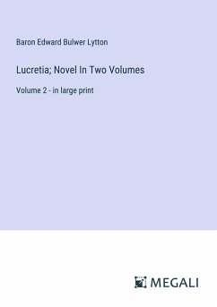 Lucretia; Novel In Two Volumes - Lytton, Baron Edward Bulwer