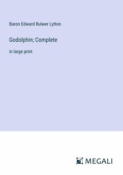 Godolphin; Complete - Lytton, Baron Edward Bulwer